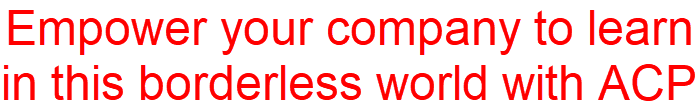 A slogan of a text in red bolded words saying Empower your company to learn in this borderless world with ACP
